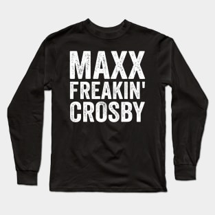 Maxx Freakin Crosby - Text Style White Font Long Sleeve T-Shirt